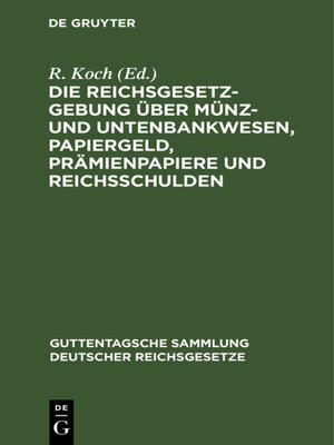 cover image of Die Reichsgesetzgebung über Münz- und Untenbankwesen, Papiergeld, Prämienpapiere und Reichsschulden
